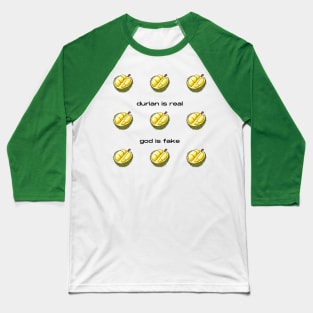Durian Is Real God Is Fake Baseball T-Shirt